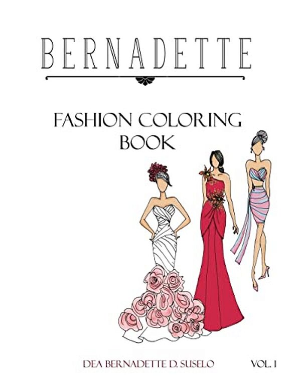 Bernadette Fashion Coloring Book: Designs Of Gowns And Cocktail Dresses-..