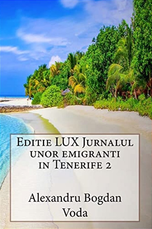 Editie Lux Jurnalul Unor Emigranti In Tenerife 2-..