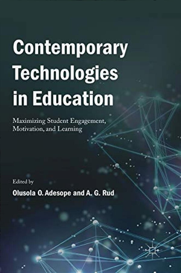 Contemporary Technologies In Education: Maximizing Student Engagement, Motivation, And Learning-..
