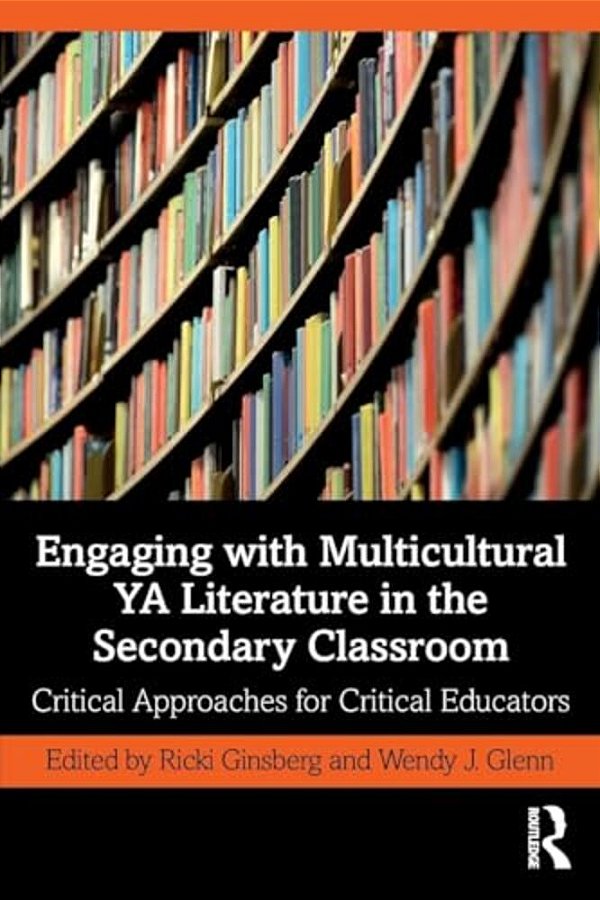Engaging With Multicultural Ya Literature In The Secondary Classroom: Critical Approaches For Critical Educators-..