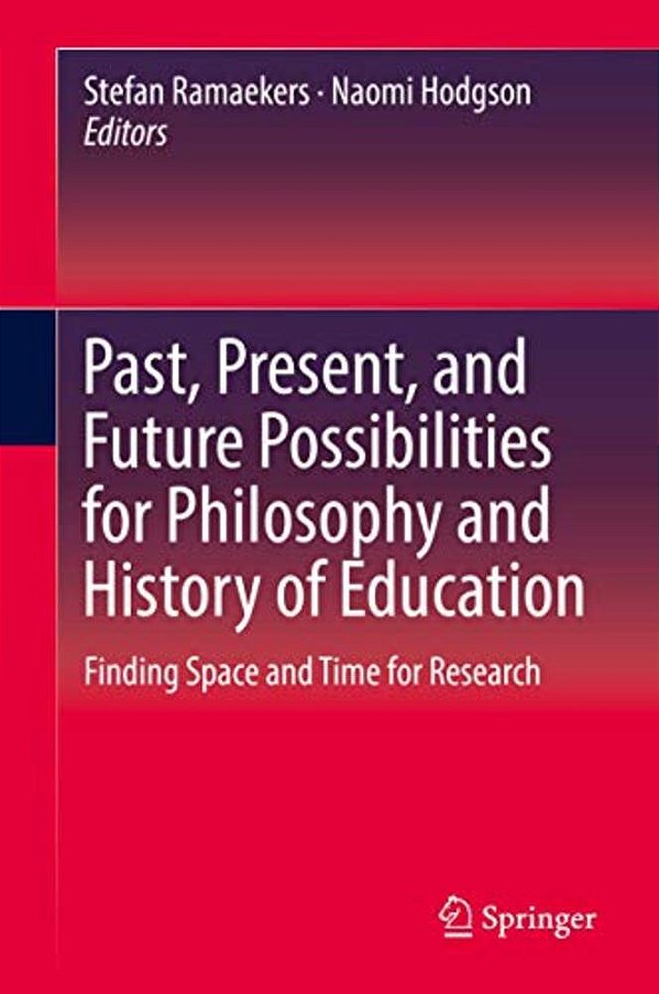 Past, Present, And Future Possibilities For Philosophy And History Of Education: Finding Space And Time For Research-..