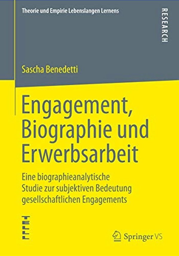 Engagement, Biographie Und Erwerbsarbeit: Eine Biographieanalytische Studie Zur Subjektiven Bedeutung Gesellschaftlichen Engagements-..