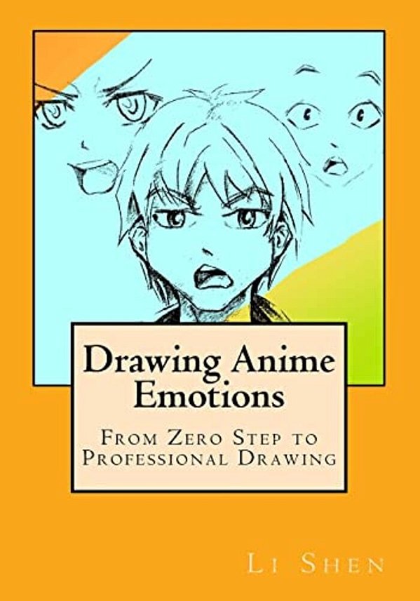 Drawing Anime Emotions: From Zero Step To Professional Drawing-..