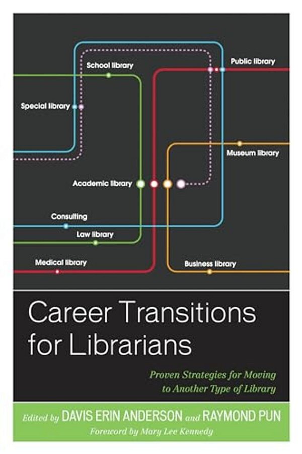 Career Transitions For Librarians: Proven Strategies For Moving To Another Type Of Library-..