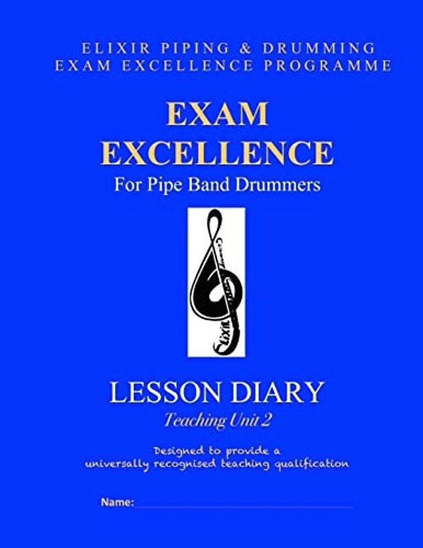 Exam Excellence For Pipe Band Drummers: Lesson Diary: Teaching Unit 2-..