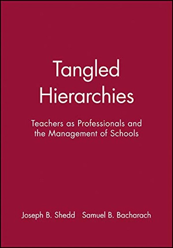 Tangled Hierarchies: Teachers As Professionals And The Management Of Schools-..