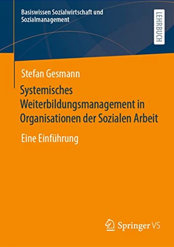 Systemisches Weiterbildungsmanagement In Organisationen Der Sozialen Arbeit: Eine Einführung-..
