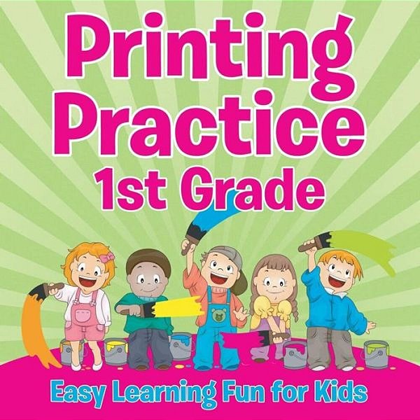 Printing Practice 1ST Grade: Easy Learning Fun For Kids-..