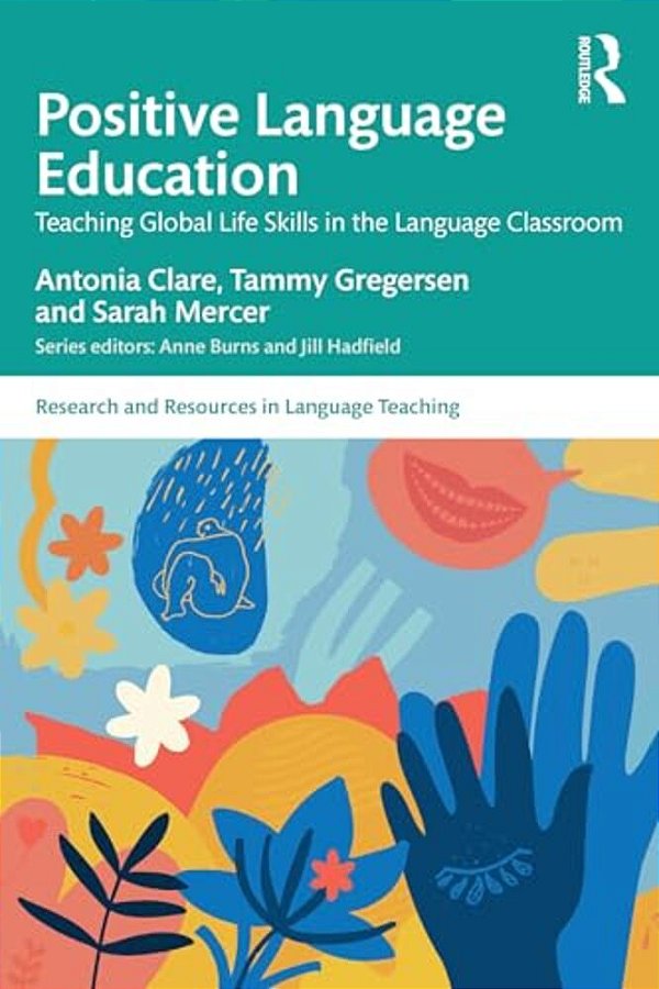 Positive Language Education: Teaching Global Life Skills In The Language Classroom-..
