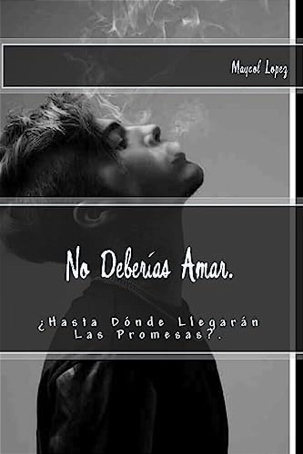 No Deberías Amar.: ¿Hasta Dónde Llegarán Las Promesas?. -..