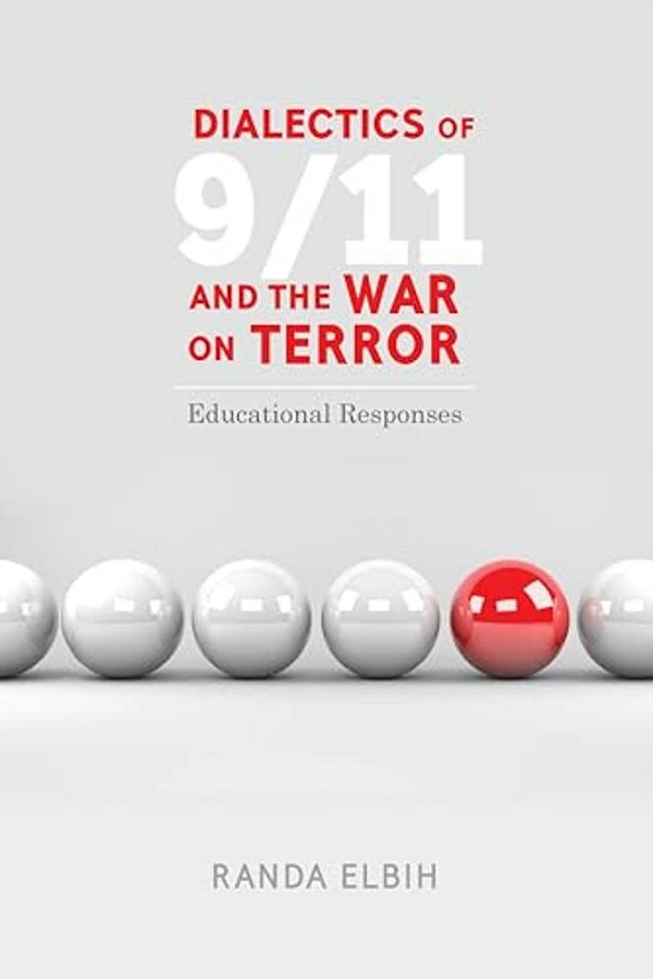 Dialectics Of 9/11 And The War On Terror: Educational Responses-..