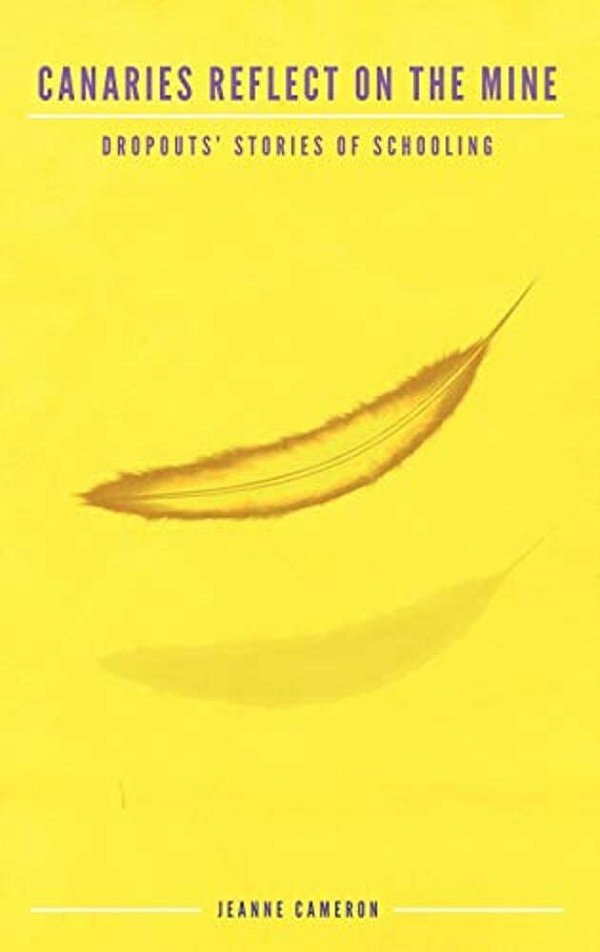 Canaries Reflect On The Mine: Dropouts' Stories Of Schooling-..