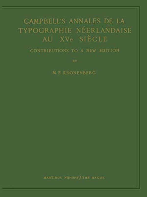 Campbell's Annales De La Typographie Néerlandaise Au Xve Siècle: Contributions To A New Edition-..