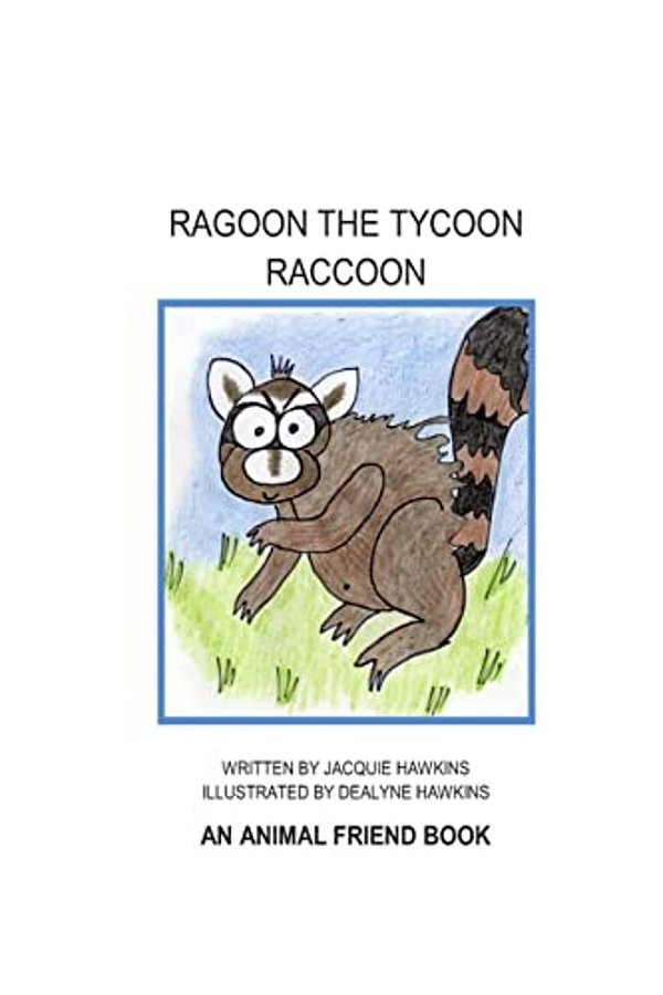 Ragoon The Tycoon Raccoon: An 'Animal Friend' Book About A Raccoon Who Needs A Lesson About Friendship. -..