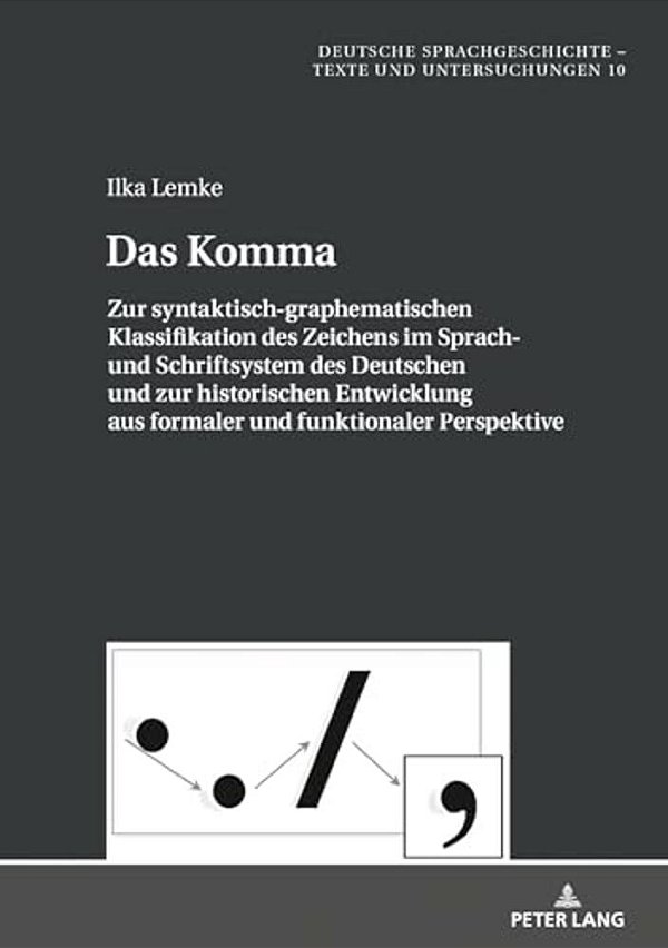 Das Komma: Zur Syntaktisch-Graphematischen Klassifikation Des Zeichens Im Sprach- Und Schriftsystem Des Deutschen Und Zur Historischen Entwicklung Aus-..