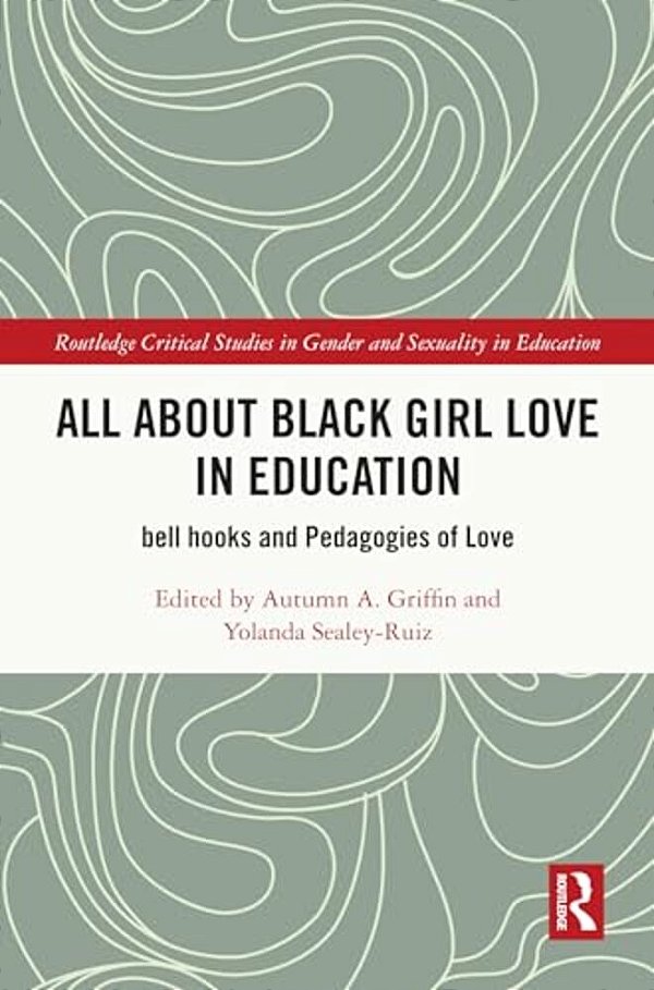 All About Black Girl Love In Education: Bell Hooks And Pedagogies Of Love-..