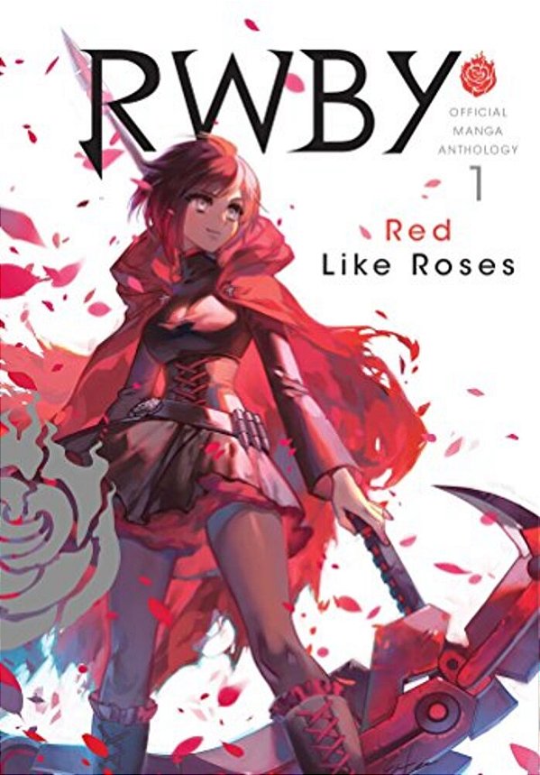 Rwby: Official Manga Anthology, Vol. 1: Red Like Roses-..