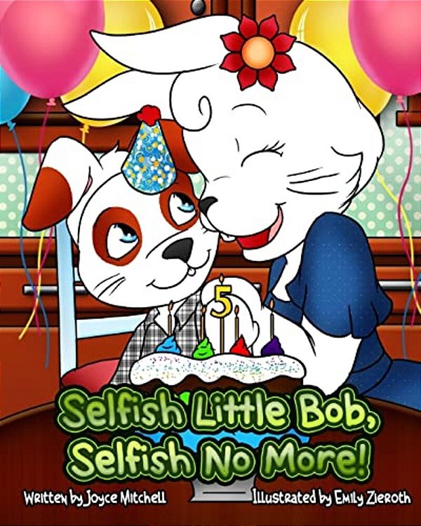 Selfish Little Bob, Selfish No More!-..