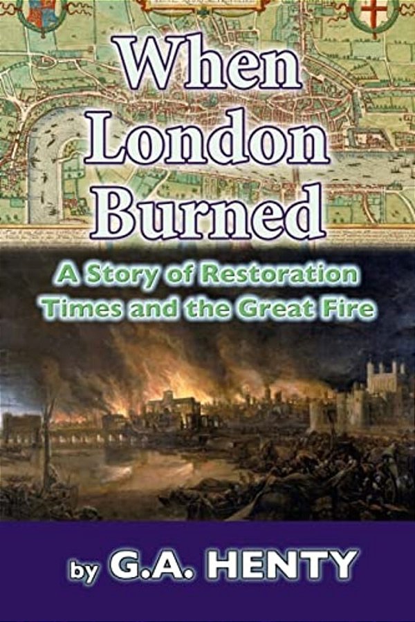 When London Burned: A Story Of Restoration Times And The Great Fire-..