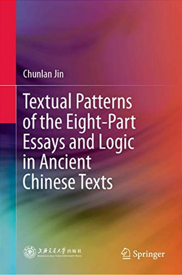 Textual Patterns Of The Eight-Part Essays And Logic In Ancient Chinese Texts-..