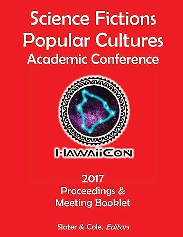 Proceedings Of The 2017 Science Fictions & Popular Cultures Academic Conference-..