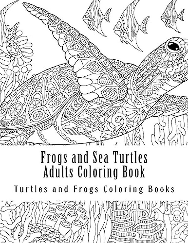 Frogs And Sea Turtles Adults Coloring Book: Large One Sided Frogs & Turtles Stress Relieving, Relaxing Coloring Book For Grownups, Women, Men & Youths-..