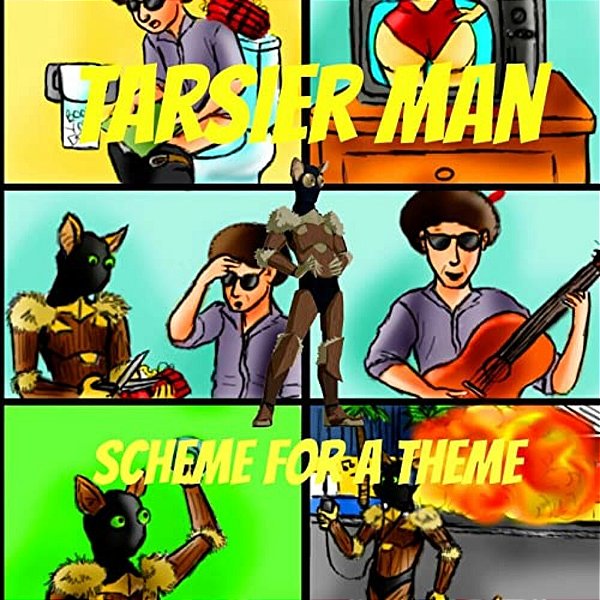 Tarsier Man: Scheme For A Theme-..