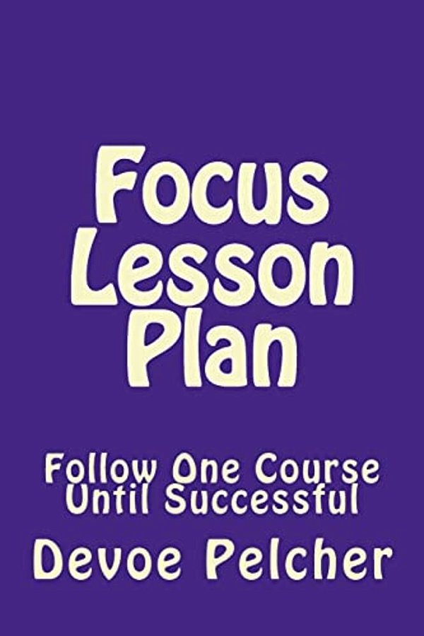 Focus Lesson Plan: Follow One Course Until Successful-..