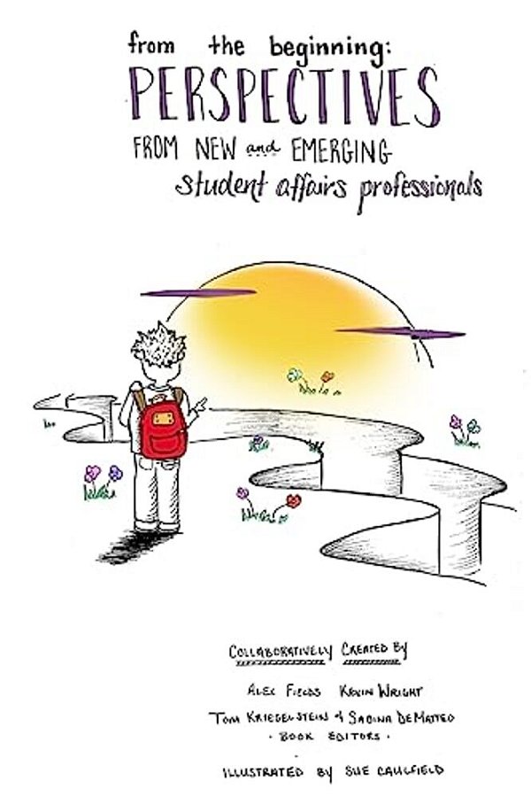 From The Beginning: Perspectives From New & Emerging Student Affairs Professionals-..