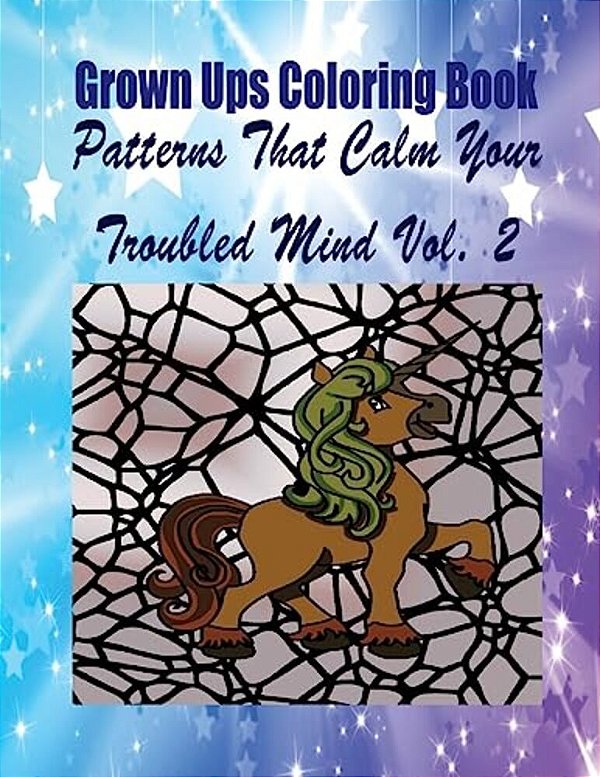 Grown Ups Coloring Book Patterns That Calm Your Troubled Mind Vol. 2 Mandalas-..