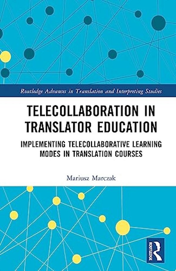 Telecollaboration In Translator Education: Implementing Telecollaborative Learning Modes In Translation Courses-..