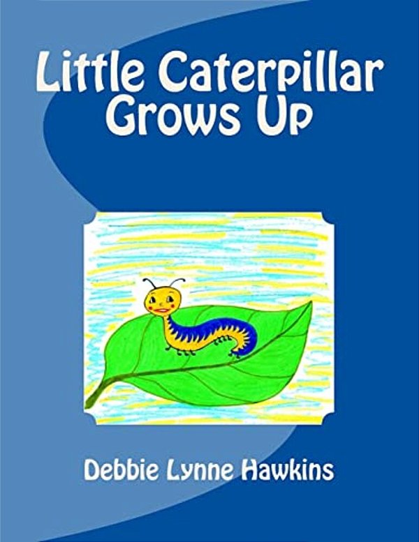 Little Caterpillar Grows Up-..