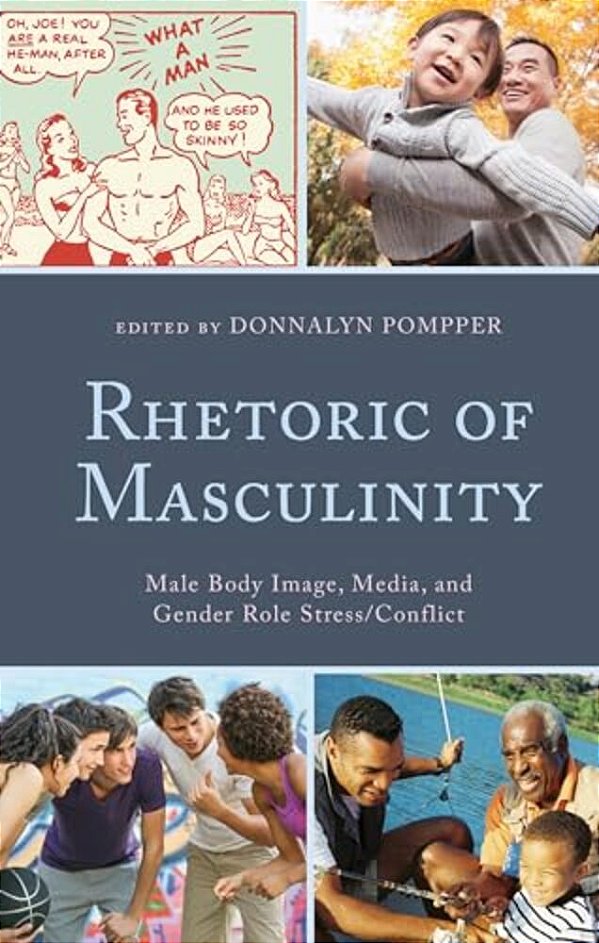 Rhetoric Of Masculinity: Male Body Image, Media, And Gender Role Stress/Conflict-..