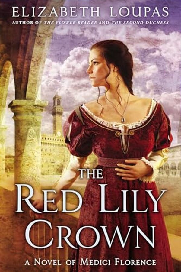 The Red Lily Crown: A Novel Of Medici Florence-..