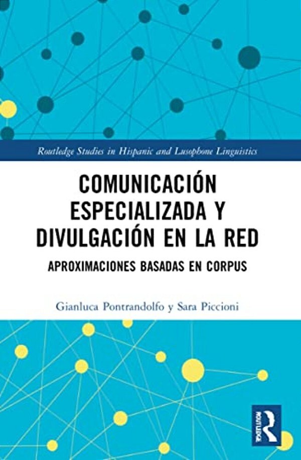 Comunicación Especializada Y Divulgación En La Red: Aproximaciones Basadas En Corpus-..