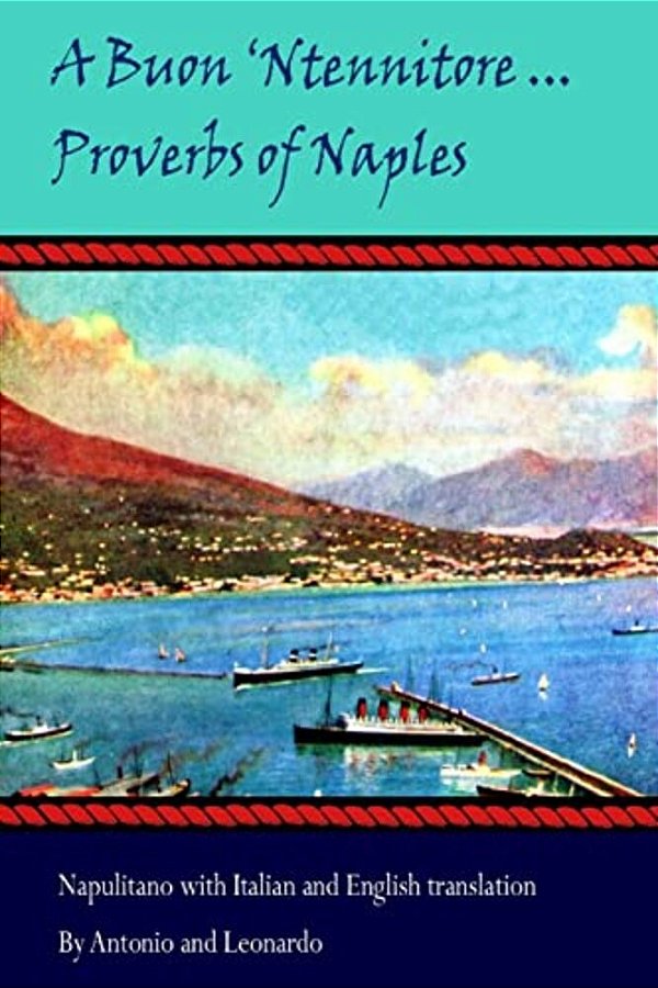 "A Buon 'Ntennitore'"... Proverbs Of Naples-..