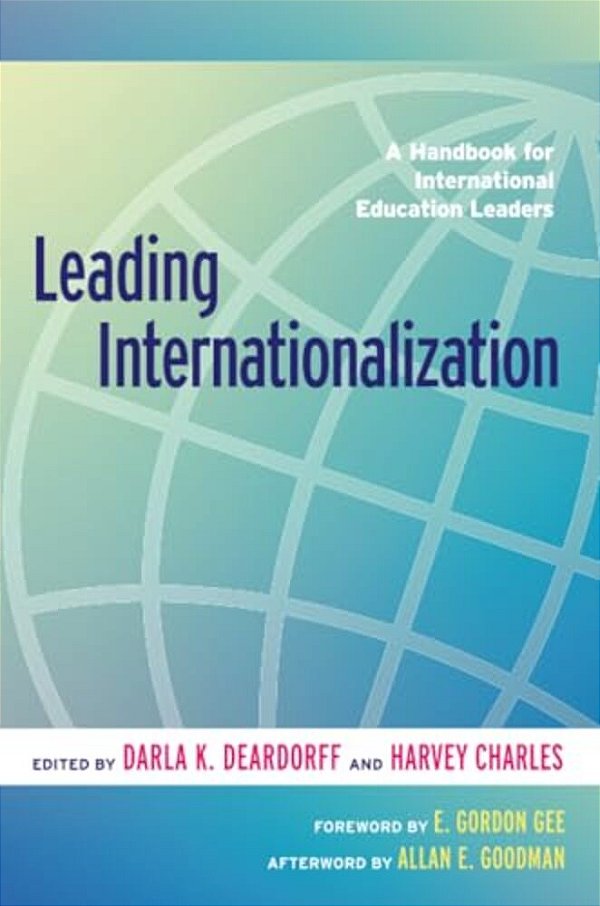 Leading Internationalization: A Handbook For International Education Leaders-..