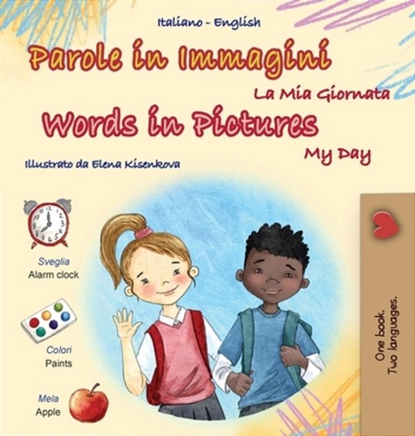 Words In Pictures - My Day (Italian English Bilingual Children's Book)-..