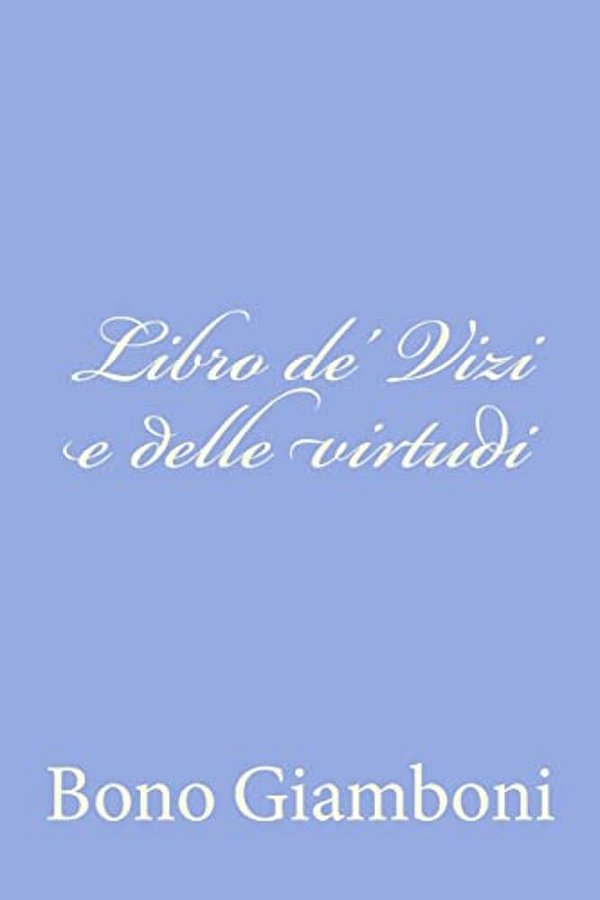 Libro De' Vizi E Delle Virtudi-..