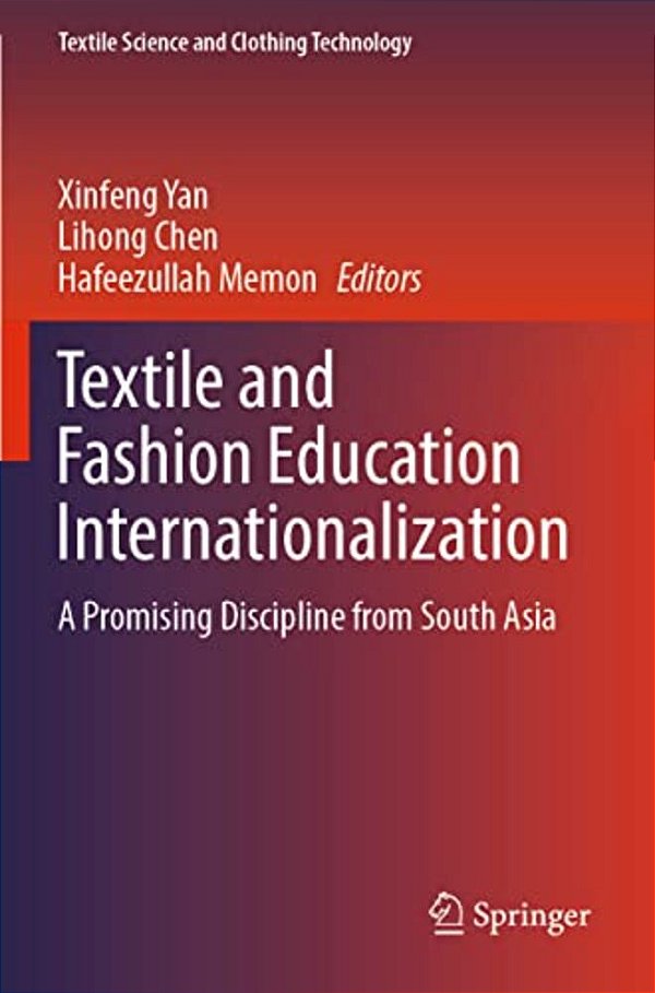 Textile And Fashion Education Internationalization: A Promising Discipline From South Asia-..