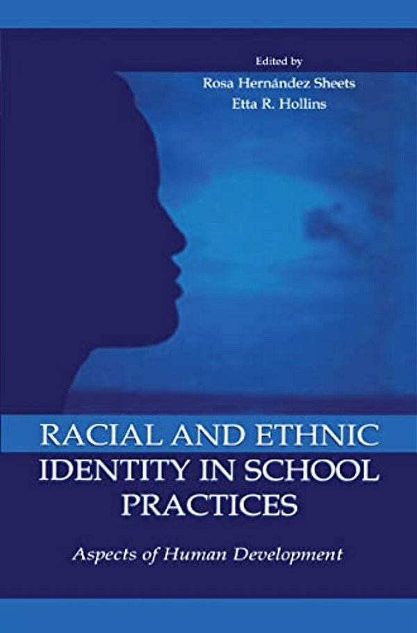 Racial And Ethnic Identity In School Practices: Aspects Of Human Development-..