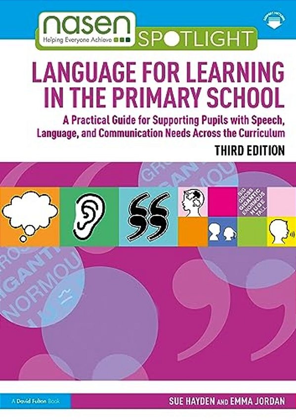 Language For Learning In The Primary School: A Practical Guide For Supporting Pupils With Speech, Language And Communication Needs Across The Curricul-..