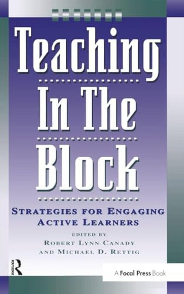 Teaching In The Block: Strategies For Engaging Active Learners-..