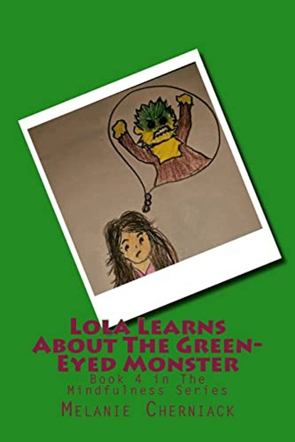 Lola Learns About The Green-Eyed Monster: Book 4 In The Mindfulness Series-..