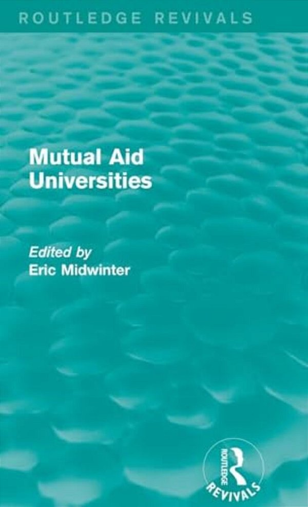Mutual Aid Universities (Routledge Revivals)-..