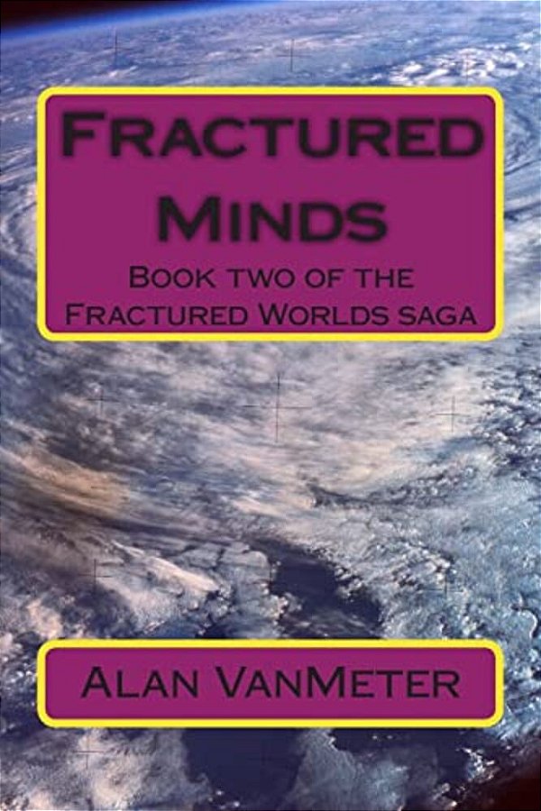 Fractured Minds: Book Two Of The Fractured Worlds Saga-..
