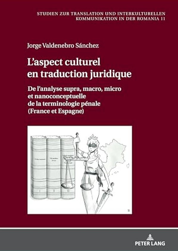 L'Aspect Culturel En Traduction Juridique: De L'Analyse Supra, Macro, Micro Et Nanoconceptuelle De La Terminologie Pénale (France Et Espagne)-..