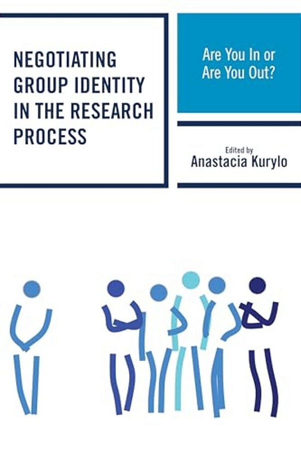Negotiating Group Identity In The Research Process: Are You In Or Are You Out?-..