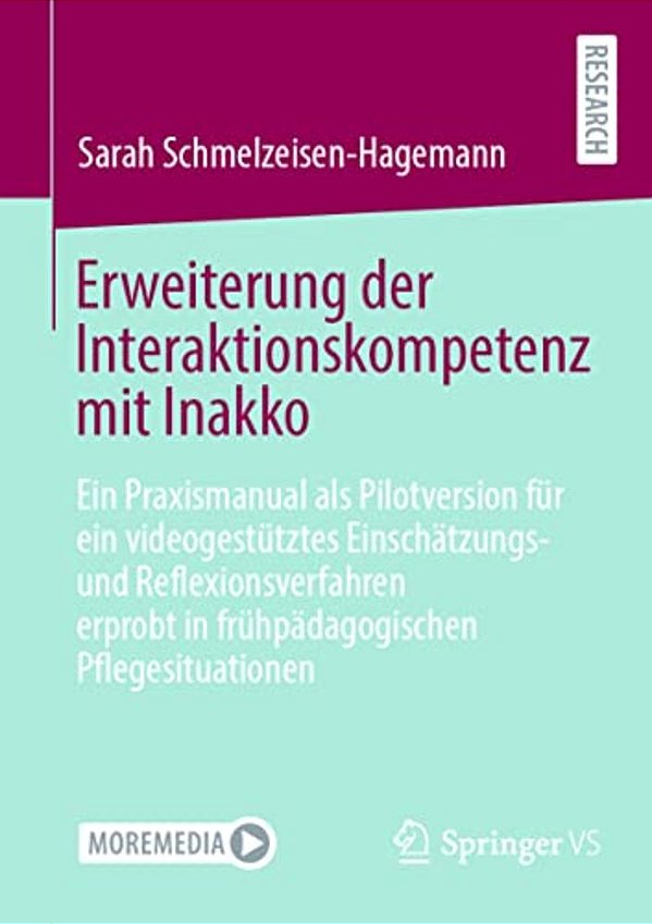 Erweiterung Der Interaktionskompetenz Mit Inakko: Ein Praxismanual Als Pilotversion Für Ein Videogestütztes Einschätzungs- Und Reflexionsverfahren Erp-..