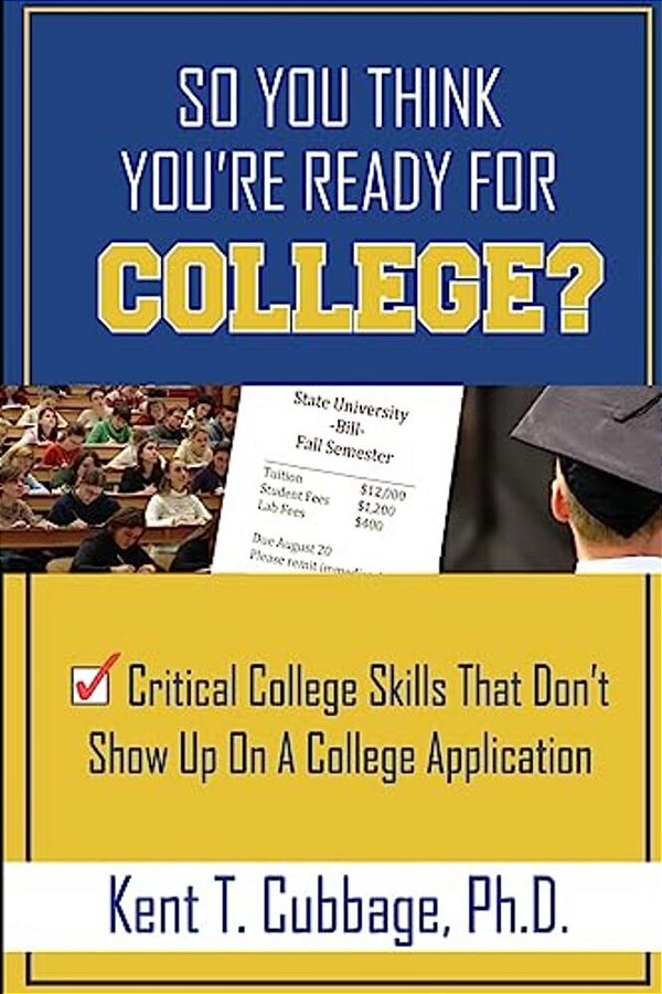 So You Think You'Re Ready For College?: Critical College Skills That Don't Show Up On A College Application-..